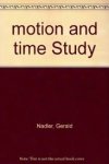 nadler, gerald, Ph.D - motion and time study