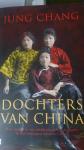 Chang, Jung - Dochters van China / Drie zussen in het middelpunt van de macht in het twintigste-eeuwse China