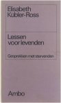 Elisabeth Kübler-Ross - Lessen voor Levenden - Gesprekken met stervenden