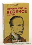 Gerard, Jo. - Chronique de la Régence, 1944-1950.