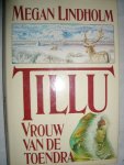 Lindholm, Megan (echte naam van Robin Hobb) - Tillu vrouw van de toendra