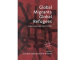Aristide R Zolberg - Global Migrants, Global Refugees