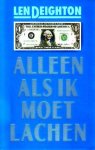 Deighton, Len - Alleen als ik moet lachen