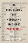 Guus Luijters, Raymund Schütz, Marten Jongman - De deportaties uit Nederland 1940-1945 Portretten uit de archieven