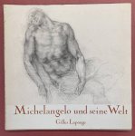 MICHELANGELO - GILLES LAPOUGE. - Michelangelo und seine Welt. Die Skizzenbücher.  [Cabinet de Dessin von Henri Screpel].