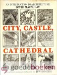 Macaulay, David - City, Castle, Cathedral --- An introduction to Architecture. This edition produced exclusievely for WHSmith Macaulay, David - City, Castle, Cathedral --- An introduction to Architecture. This edition produced exclusievely for WHSmith