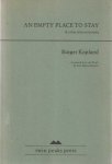 Kopland, Rutger - An Empty Place to Stay & Other Selected Poems. Translated from the Dutch by Ria Leigh-Loohuizen