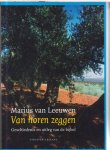 Leeuwen, Marius van - Van horen zeggen / geschiedenis en uitleg van de bijbel