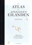 SCHALANSKY, Judith - De atlas van afgelegen eilanden - Vijftig eilanden waar ik nooit ben geweest en ook nooit zal komen.