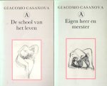 Casanova, Giacomo - De school van het leven. Eigen heer en meester; De geschiedenis van mijn leven deel 1 & 2