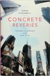 Mark Kingwell - Concrete Reveries Consciousness and the City