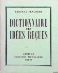 Flaubert, Gustave - Dictionnaire des idées reçues: suivi du catalogue des idées chic