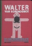 Walter van Beirendonck, Agnes Goyvaerts - Walter van Beirendonck.  de controversieelste van de Antwerpse modeontwerpers