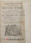 Marck, Johannes A - Kort Ondersoek van de soo Genoemde Seeven Tiiden der Kerke des Niewen Testaments. Met een diergelijk Aanhangsel, van de soo Genoemde Ses Teekenen der Tiiden des Ouden Testaments. Beide oovergenoomen uit de Latijnsche Schriften.