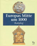 Wieczorek, Alfgried und Hans-Martin Hinz (herausge - EUROPAS MITTE UM 1000 - Katalog
