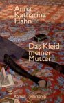 Anna Katharina Hahn - Das Kleid meiner Mutter