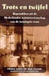 Frans. Saris, Rob. Visser - Trots en Twijfel Kopstukken uit de Nederlandse natuurwetenschap van de twintigste eeuw