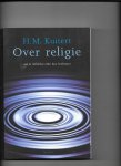 Kuitert, H.M. - Over religie / aan de liefhebbers onder haar beoefenaars
