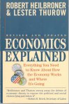 Heilbroner, Robert; Lester Thurow. - Economics explained. Everything You Need to Know About How the Economy Works and Where It`s Going.  [ 9780671884222 ]