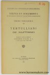 Ales, Adhemar D' / Tertullianus - Tertulliani de Baptismo.