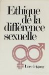 IRIGARAY, L. - Éthique de la différence sexuelle. Rede uitgesproken bij de aanvaarding van de Tibergen-leerstoel 1982 aan de Erasmus Universiteit Rotterdam op donderdag 18 november 1982; van een Nederlandse vertaling voorzien door Jeanne Buntinx, Agnes Vince...