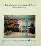 Eisenbahnjahr Ausstellungsgesellschaft Mbh Nürnberg - Der Zug in Raum und Zeit Eine Dokumentation