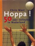 Mast, Chris - Hoppa! -50 jaar Volleybal in Nederland