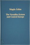 Magda Ádám - The Versailles System and Central Europe