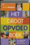 Wahlgren, Anna - Het groot opvoedboek -  Een heerlijk boek over kinderen van 0 tot 16 jaar
