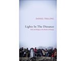Daniel Trilling - Lights In The Distance Exile and Refuge at the Borders of Europe Daniel Trilling - Lights In The Distance Exile and Refuge at the Borders of Europe