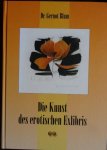 Blum, Gernot  Dr. - Die Kunst des Erotischen Exlibris