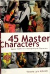 Victoria Lynn Schmidt - 45 Master Characters Mythic Models for Creating Original Characters