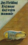 Fielding, Joy - Zeg maar dag tegen mammie
