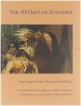 Léon Stapper Peter Altena Michel Uyen - Van Abelard tot Zoroaster : literaire en historische figuren vanaf de renaissance in literatuur, muziek, beeldende kunst en theater