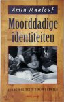 A. Maalouf 35648 - Moorddadige identiteiten Een betoog tegen zinloos geweld