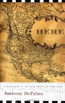 Anthony Depalma 18685 - Here: a biography of the New American Continent