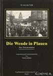 Küttler, Thomas Und Jean Curt Röder - Die wende in Plauen. Er was das volk. Eine dokumentation