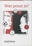  - Wat praat je? gedichten