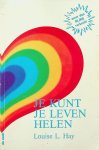 Hay, Louise L. - Je kunt je leven helen Hay, Louise L. - Je kunt je leven helen