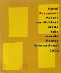 Stichting Poetry International - Hotel Parnassus poezie van dichters uit de hele wereld : Poetry International 2003