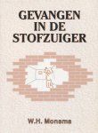Monsma, W.H. - Gevangen in de stofzuiger. Een handreiking aan vrouwen die meer willen dan alleen maar huisvrouw zijn.
