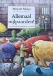 Mirjam Mous - Allemaal nijlpaarden!