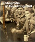 R. Kok, H. / Somers, E. Selier - Fotografie in bezettingstijd geschiedenis en beeldvorming