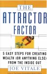 Joe Vitale - The Attractor Factor 5 Easy Steps for Creating Wealth (or Anything Else) from the Inside Out