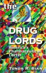 Tonda R. Bian - The Drug Lords America's Pharmaceutical Cartel
