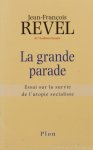 REVEL, J.F. - La grande parade. Essai sur la survie de l'utopie socialiste.
