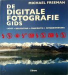 Michael Freeman 17135 - De digitale fotografiegids licht, belichting, compositie, fotobewerking