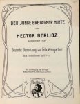 Berlioz, Hector: - Der junge Bretagner Hirte. Komponiert 1834. Deutsch Uebersetzung von Felix Weingartner (Aus Haideblumen Op. 13 No. 4)