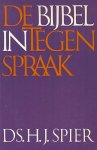 Spier, ds.H.J. - De bijbel in tegenspraak. Over tegenstrijdigheden in de Bijbel.