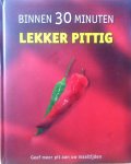 hagenouw , Renate . [ isbn 9781407555843 ]  inv  2116 - Binnen 30 Minuten Lekker Pittig. ( Geef meer Pit aan uw maaltijden. ) Deze verzameling smakelijke recepten is ideaal voor iedereen die van pikant eten houdt, maar niet te lang in de keuken wil staan. U vindt hier altijd een heerlijk pittig gerecht,-